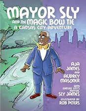 Mayor Sly and the Magic Bow Tie: A Kansa..., James, Aja