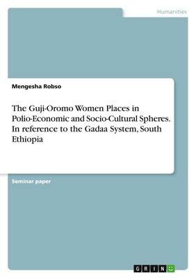 The Guji-Oromo Women Places in Polio-Economic and Socio-Cultural Spheres. In ref