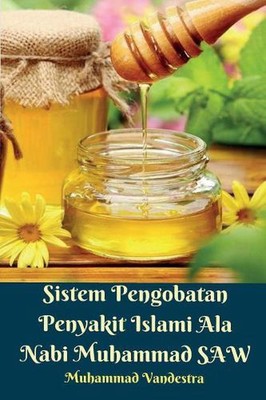 System Pengobatan Penyakit Islami Ala Nabi Muhammad SAW von Muhammad Vanestra (E