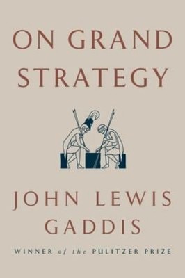 On Grand Strategy Hardcover John Lewis Gaddis