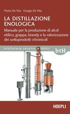 La distillazione enologica - [Casa Editrice Libraria Ulrico Hoepli]