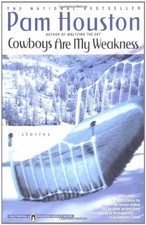 Cowboys Are My Weakness by Pam Houston