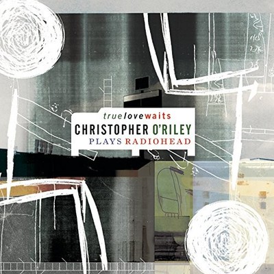 True Love Waits: O'Riley Plays Radiohead -  CD Q4VG The Cheap Fast Free Post