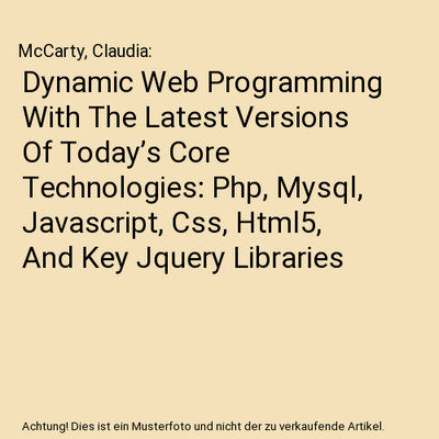 Dynamic Web Programming With The Latest Versions Of Today s Core Technologies: