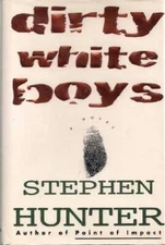 Dirty White Boys - Hardcover By Hunter, Stephen - VERY GOOD