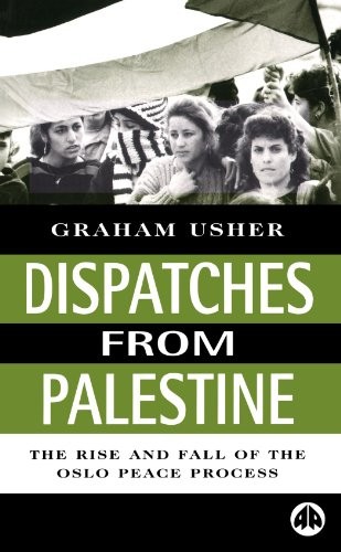 Dispatches From Palestine: The Rise and Fall of the Oslo Peace P