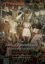 THE FAITH OF REMEMBRANCE: MARRANO LABYRINTHS (JEWISH By Nathan Wachtel & Nikki