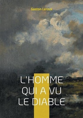 L'Homme qui a vu le diable: Une rencontre avec le myst?re dans les montagnes du