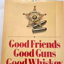 Good Friends Good Guns Good Whiskey Hardcover...