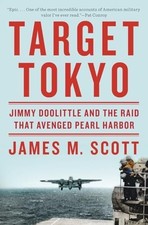 Target Tokyo - Jimmy Doolittle and t..., James M. Scott