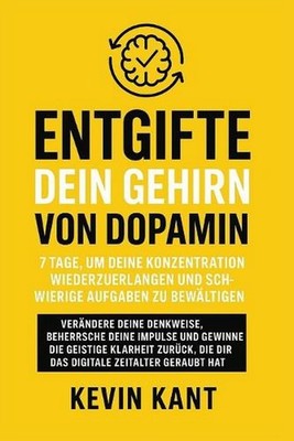 Entgifte dein Gehirn von Dopamin: 7 Tage, um deine Konzentration wiederzuerlange