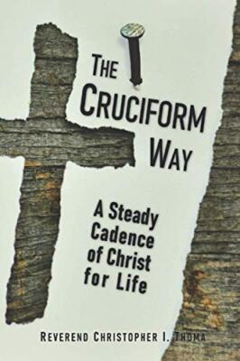 Thoma - Cruciform Way  A Steady Cadence of Christ for Life - New paper - X555z