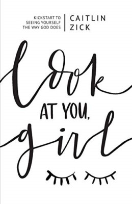 Look at You, Girl: Kickstart to Seeing Yourself the Way - Paperback / softback N