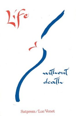 LIFE WITHOUT DEATH (ENGLISH AND FRENCH EDITION) By Satprem & Luc Venet **NEW**