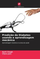 Aarti Chugh (U. A.) | PrediçãO Da Diabetes Usando A Aprendizagem MecâNica | Buch