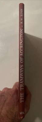 The Tramways of Accrington 1886-1932, Robert W Rush Rail Transportation Book