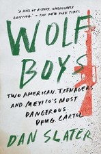 Wolf Boys: Two American Teenagers and Mexico's Most Dangerous Drug Cartel by Dan
