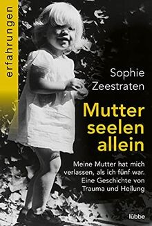 Mutterseelenallein: Meine Mutter hat mich verlassen... | Buch | Zustand sehr gut