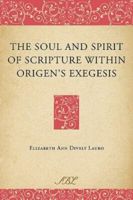 Soul and Spirit of Scripture Within Origen's Exgesis, Paperback by Lauro, Eli...