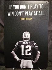 Tom Brady Motivational Metal Sign – “If You Don’t Play to Win…” – Man Cave