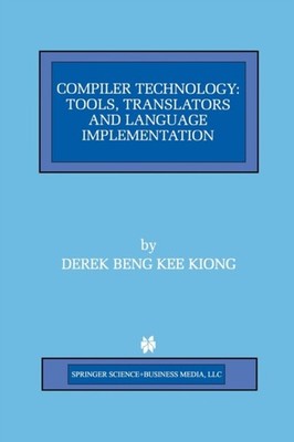 Beng Kee Kiong - Compiler Technology   Tools Translators and Language - X555z
