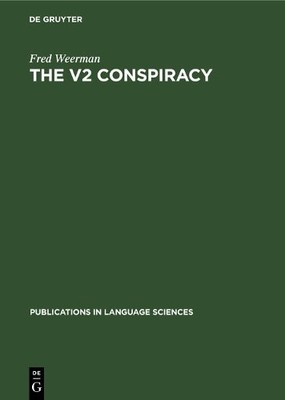 Fred Weerman The V2 Conspiracy (Hardback) Publications in Language Sciences