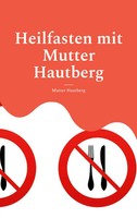 Heilfasten Mit Mutter Hautberg Mentales Durchhaltebuch Mutter Hautberg Buch 2021