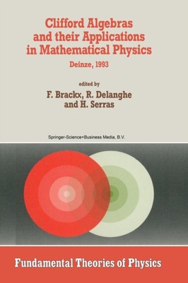Brackx - Clifford Algebras and Their Applications in Mathematical Phys - X555z