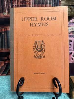 Upper Room Hymns (Shaped Notes) Compiled by Harry Denman and Grover C. Emmons