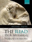 The Iliad in a Nutshell: Visualizing Epic on the Tabulae Iliacae by Michael Squire (Paperback, 2016)