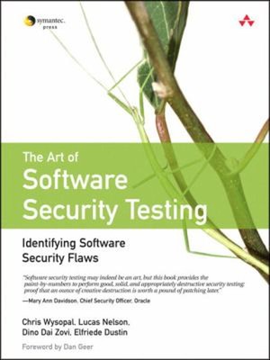 The Art of Software Security Testing : Identifying Software Secur