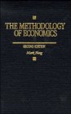 The Methodology of Economics: Or, How Economists Explain (Cambridge Surveys of E