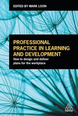 Professional Practice in Learning and Development: How to Design and Delive