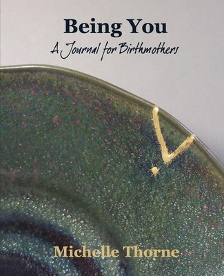 Being You: A Journal for Birthmothers