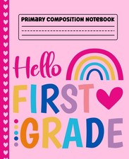 Primary Composition Notebook Rainbow: Hello 1st Grade Primary Story Journal with