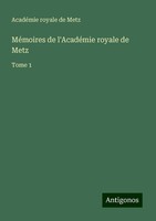 MéMoires De L'acadéMie Royale De Metz AcadéMie Royale De Metz