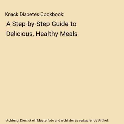 Knack Diabetes Cookbook: A Step-by-Step Guide to Delicious, Healthy Meals, Nancy