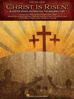 Christ Is Risen - 26 Easter Songs Celebrating the Resurrection