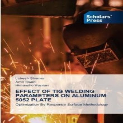 EFFECT OF TIG WELDING PARAMETERS ON ALUMINUM 5052 PLATE Lokesh Sh