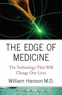 The Edge of Medicine : The Technology That Will Change Our Lives