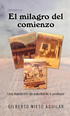 Aguilar - El Milagro del Comienzo  Una Transici N de Estudiante a Prof - X555z