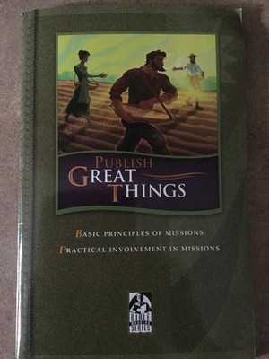 Publish Great Things - Basic Princilples of Missions Practical Involvement i...