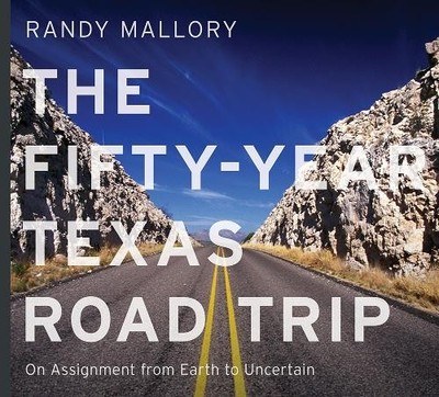 The Fifty-Year Texas Road Trip Volume 2 - 9781574419665