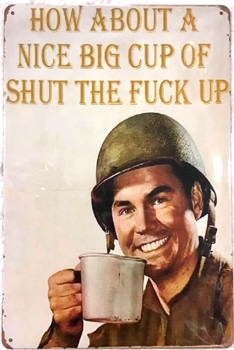 TIN SIGN  8x12 Soldier coffee sarcasm  man cave office boss dad garage funny C25