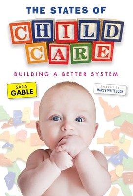The States of Child Care: Building a Better System by Sara Gable NEW
