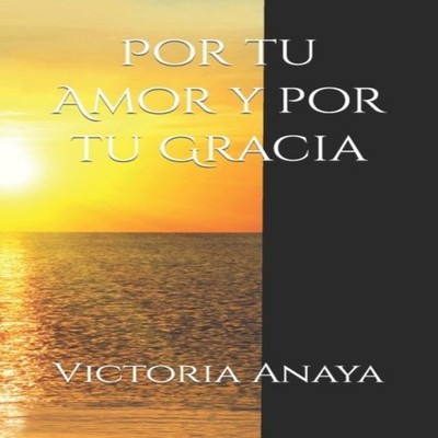 Por tu Amor y por tu Gracia La presencia de Dios en nuestra vida