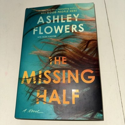 New - 1st Edition ''The Missing Half'' A Novel by Ashley Flowers HB/DJ Excellent