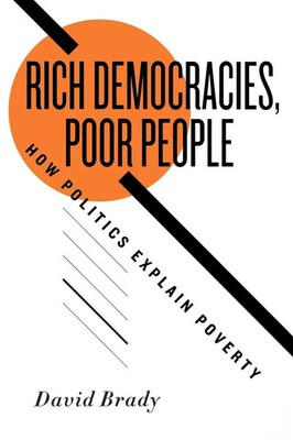Rich Democracies, Poor People How Politics Explain Poverty David Brady Buch 2009