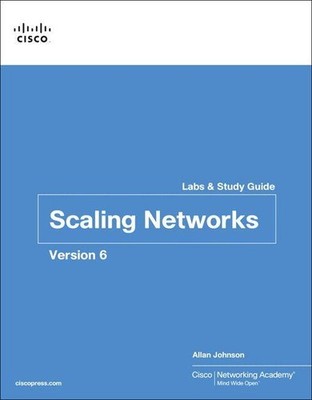 Scaling Networks V6 Labs & Study Guide | Allan Johnson, Cisco Networking Academy