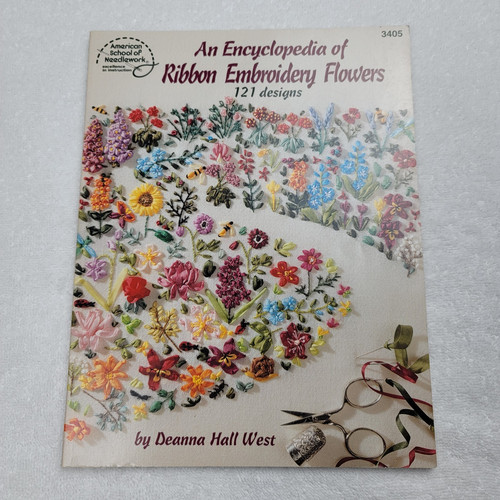 VTG An Encyclopedia of Ribbon Embroidery Flowers w 121 Designs by Deanna West PB